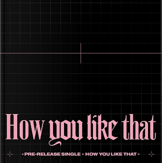 BLACKPINK - HOW YOU LIKE THAT