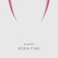 BLACKPINK - BORN PINK, Kit Ver.